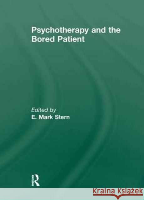 Psychotherapy and the Bored Patient E Mark Stern 9781138996939 Taylor and Francis