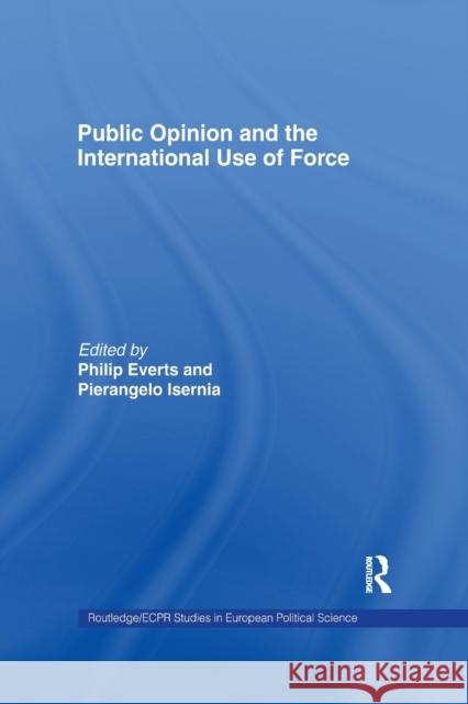 Public Opinion and the International Use of Force Philip Everts Pierangelo Isernia 9781138996953 Routledge