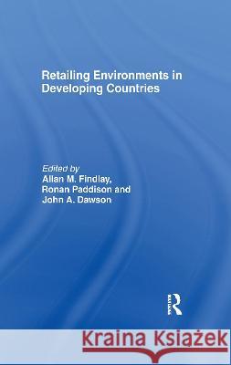 Retailing Environments in Developing Countries John Dawson, Allan M Findlay, Ronan Paddison 9781138997301 Taylor and Francis