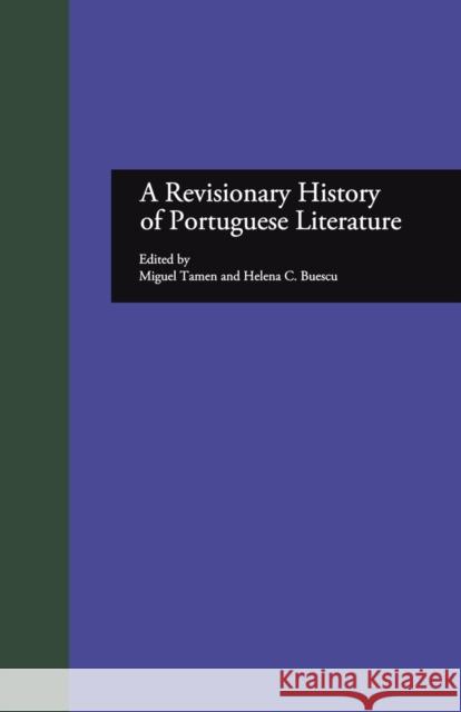 A Revisionary History of Portuguese Literature Miguel Tamen Helena C. Buescu  9781138997356 Taylor and Francis