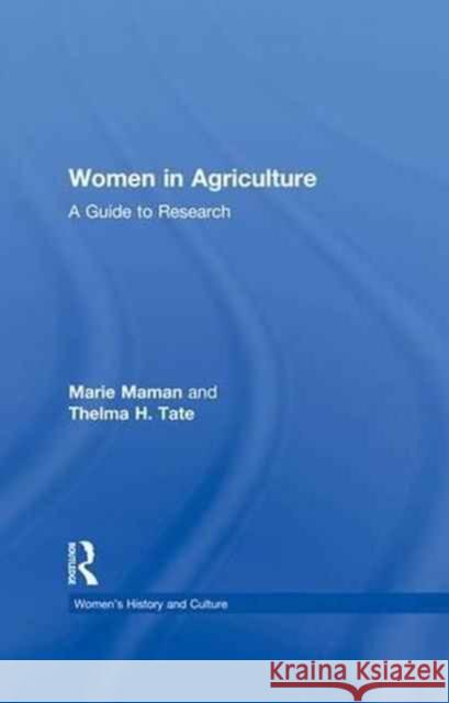 Women in Agriculture: A Guide to Research Marie Maman Thelma H. Tate 9781138997516 Routledge