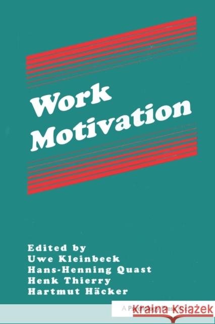 Work Motivation Uwe Kleinbeck Hans-Henning Quast Henk Thierry 9781138997554