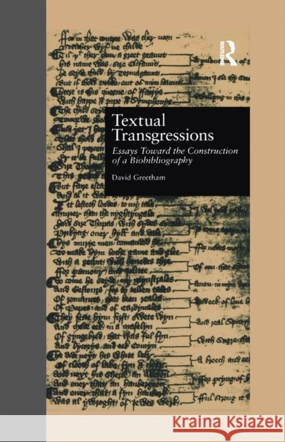 Textual Transgressions: Essays Toward the Construction of a Biobibliography David Greetham 9781138997646