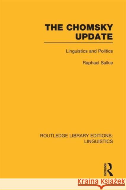 The Chomsky Update (RLE Linguistics A: General Linguistics) Salkie, Raphael 9781138997721