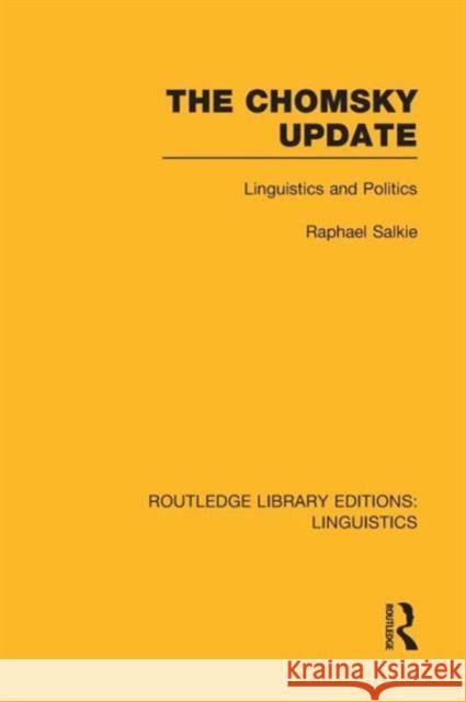 The Chomsky Update (RLE Linguistics A: General Linguistics) Salkie, Raphael 9781138997721 Routledge