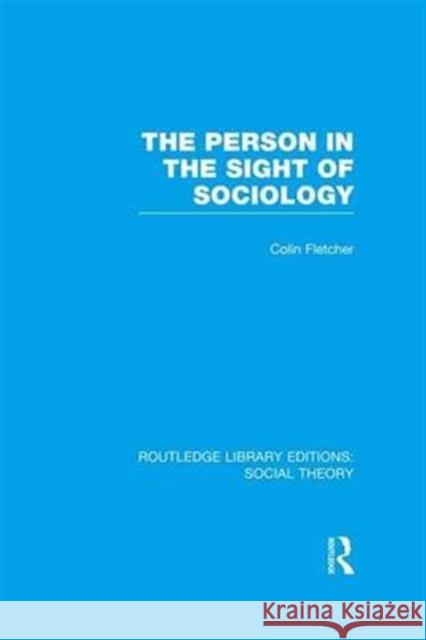 The Person in the Sight of Sociology Colin Fletcher 9781138998018