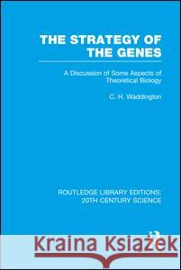 The Strategy of the Genes C. H. Waddington 9781138998131 Routledge