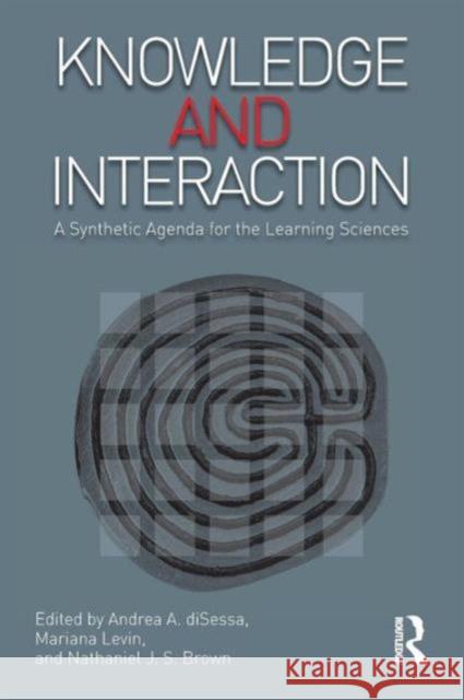 Knowledge and Interaction: A Synthetic Agenda for the Learning Sciences Andrea A. diSessa Mariana Levin Nathaniel J. S. Brown 9781138998292 Routledge