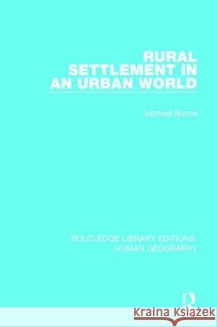 Rural Settlement in an Urban World Michael Bunce 9781138998971