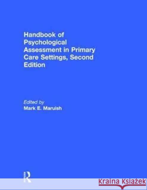 Handbook of Psychological Assessment in Primary Care Settings Maruish, Mark E. 9781138999329 Routledge