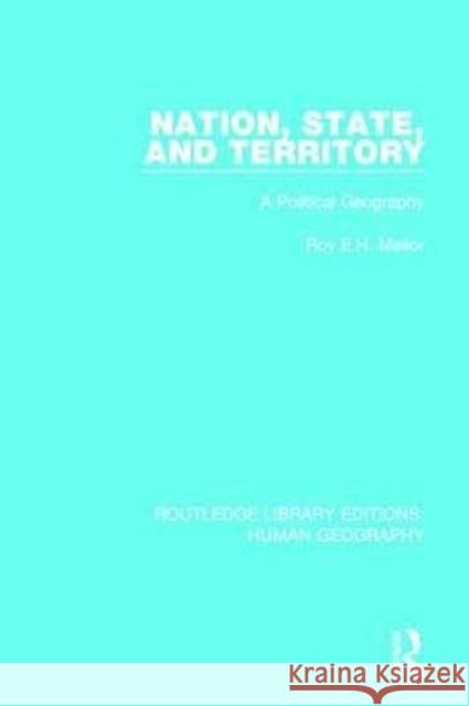 Nation, State and Territory: A Political Geography Roy E H Mellor 9781138999572 Taylor and Francis