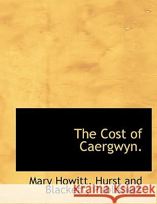 The Cost of Caergwyn. Mary Howitt 9781140492320