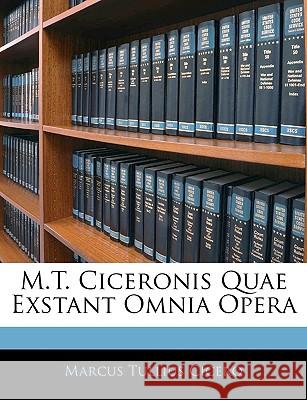M.T. Ciceronis Quae Exstant Omnia Opera Marcus Tulli Cicero 9781143391644 