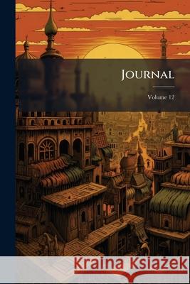 Journal, Volume 12 Anonymous 9781143786105 
