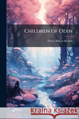 Children of Odin Ernest Edwi Speight 9781143811050 