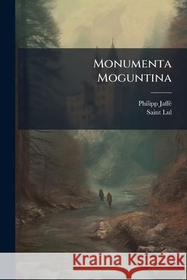 Monumenta Moguntina Philipp Jaffé 9781143845208 