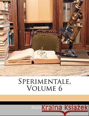 Sperimentale, Volume 6 Anonymous 9781144018373