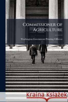 Commissioner of Agriculture Washington Officcce 9781144032973 