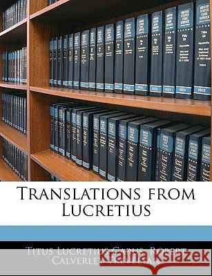 Translations from Lucretius Titus Lucreti Carus 9781144047595