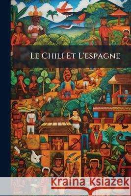 Le Chili Et L'espagne Anonymous 9781144057211 