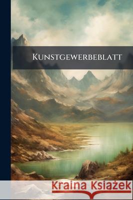 Kunstgewerbeblatt Anonymous 9781144074683 