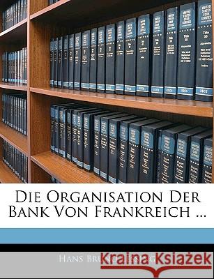 Die Organisation Der Bank Von Frankreich ... Hans Bruno Lessing 9781144111715 