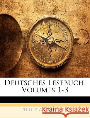 Deutsches Lesebuch, Erster Teil Philipp Wackernagel 9781144180407