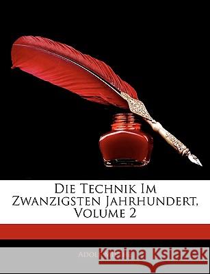 Die Technik Im Zwanzigsten Jahrhundert, Volume 2 Adolf Miethe 9781144188113 