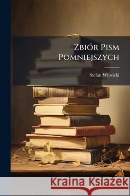 Zbiór Pism Pomniejszych Witwicki, Stefan 9781144213891 