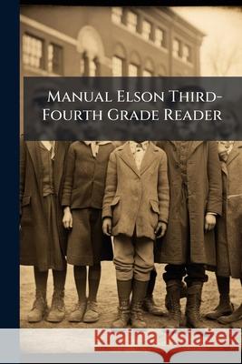 Manual Elson Third-Fourth Grade Reader William Harri Elson 9781144233738 