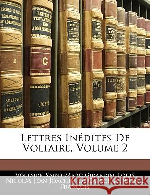 Lettres Inédites De Voltaire, Volume 2 Voltaire 9781144249326