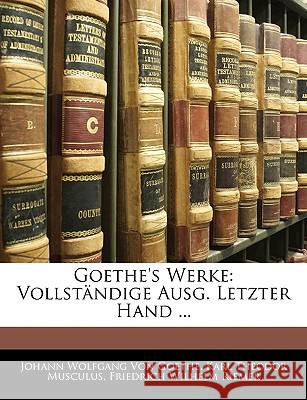 Goethe's Werke: Vollständige Ausg. Letzter Hand ... Von Goethe, Johann Wolfgang 9781144260819 