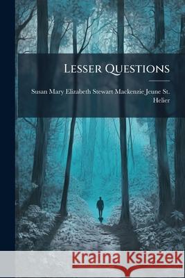 Lesser Questions Susan Mary Elizabeth 9781144274250 