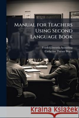 Manual for Teachers Using Second Language Book Frank Ell Spaulding 9781144290700 
