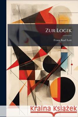Zur Logik Franz Karl Lott 9781144316028 