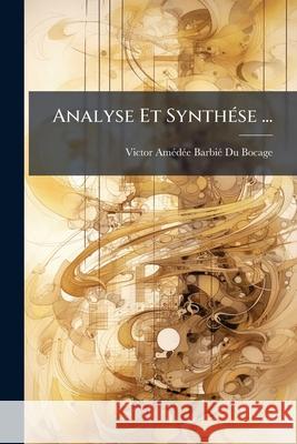 Analyse Et Synthése ... Bocage, Victor Amédée Barbié Du 9781144316875 