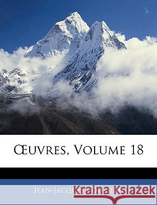 OEuvres, Volume 18 Rousseau, Jean-Jacques 9781144343055 