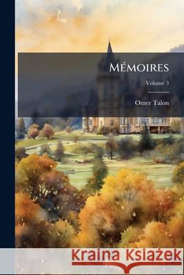 Mémoires, Volume 3 Talon, Omer 9781144375391 