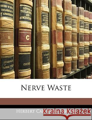 Nerve Waste Herbert Carl Sawyer 9781144384980 