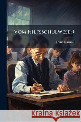 Vom Hilfsschulwesen Bruno Maennel 9781144429988 