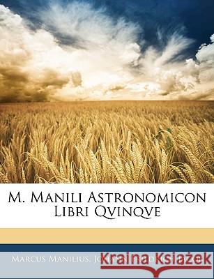 M. Manili Astronomicon Libri Qvinqve Marcus Manilius 9781144433596 