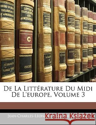 De La Littérature Du Midi De L'europe, Volume 3 Sismondi, Jean-Charles-Léonard Simonde 9781144468574