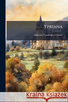 Ypriana: Origines Alp Vandenpeereboom 9781144482518 