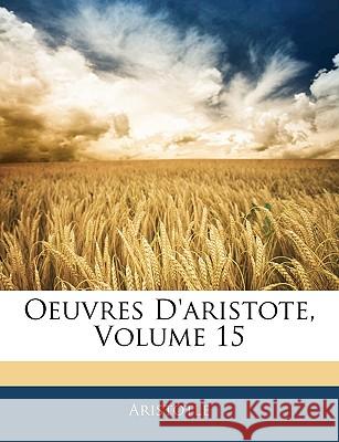 Oeuvres D'aristote, Volume 15 Aristotle 9781144493149