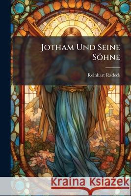 Jotham Und Seine Sohne Reinhart Radeck 9781144493552 