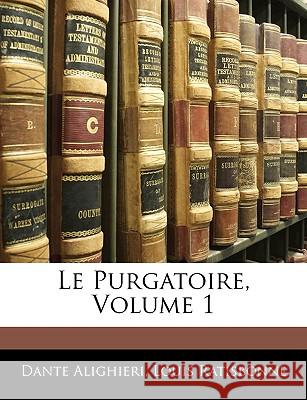 Le Purgatoire, Volume 1 Dante Alighieri 9781144498878 