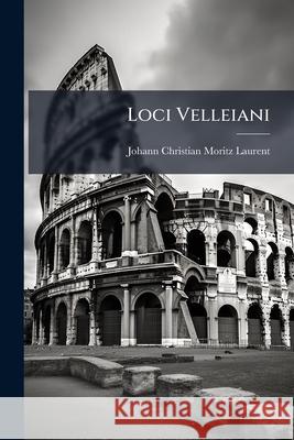 Loci Velleiani Johann Chri Laurent 9781144503145 