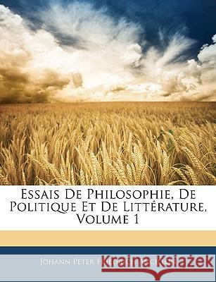 Essais De Philosophie, De Politique Et De Littérature, Volume 1 Ancillon, Johann Peter Friedrich 9781144511034 