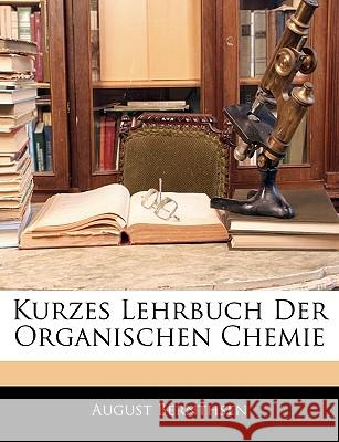 Kurzes Lehrbuch Der Organischen Chemie August Bernthsen 9781144514585 