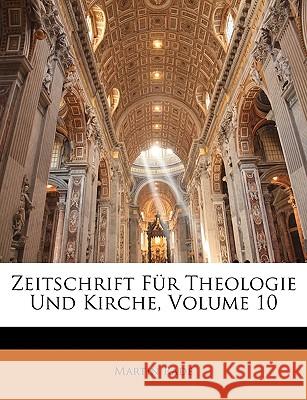 Zeitschrift Fur Theologie Und Kirche, Volume 10 Martin Rade 9781144594891 